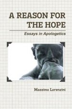 A Reason for the Hope: Essays in Apologetics