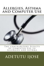 Allergies, Asthma and Computer Use: The contributory Effects of Computer Use to Allergies and Asthma