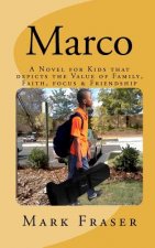 Marco: A Novel for Kids that depicts the Value of Family, Faith, Focus & Teamwork