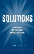 Solutions: Guidebook for Rebuilding America the Great