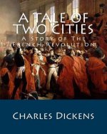 A Tale of Two Cities: A Story of The French Revolution