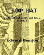 Top Hat: A satirical look at life and love...Volume 2