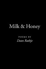 Milk & Honey: poems by Dean Rathje