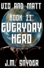 Vic and Matt Book II: Everyday Hero