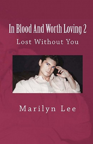 In Blood And Worth Loving 2: Lost Without You