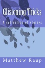 Glistening Tricks: A collection of stories