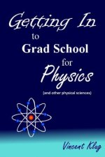 Getting In to Grad School for Physics: (or another physical science)