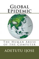 Global Epidemic: The Human Abuse of the Computer