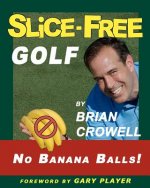 Slice-Free Golf: How to cure your slice in 3 easy steps