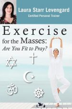 Exercise for the Masses: Are You Fit to Pray?