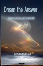 Dream the Answer: You are your Crystal Ball