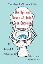The Ups and Downs of Toilet Seat Etiquette: The New Bathroom Bible