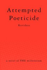 Attempted Poeticide: a novel of THE millennium