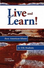 Live and Learn! Basic American Idioms for ESL Students
