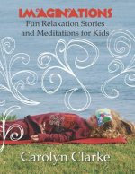 Imaginations: Fun Relaxation Stories and Meditations for Kids