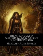 The Witch Cult in Western Europe: A Study in Anthropology