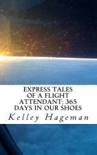 Express Tales of a Flight Attendant; 365 days in our shoes