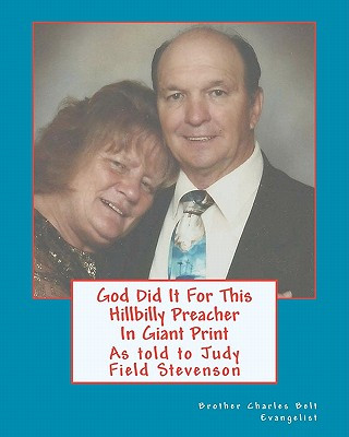 God Did It For This Hillbilly Preacher In Giant Print: As told to Judy Fields Stevenson