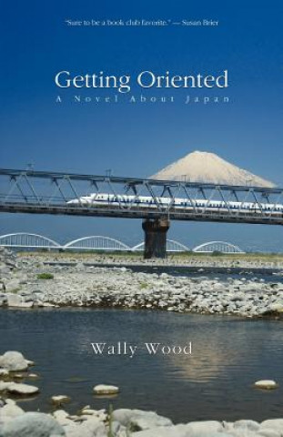 Getting Oriented: A Novel about Japan
