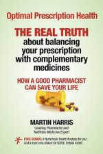 Optimal Prescription Health: THE REAL TRUTH about balancing your prescription with complementary medicines