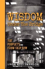 Wisdom Under the Bridge: The Prophets from Skid Row