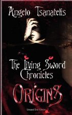 The Living Sword Chronicles (Book I: Origins)