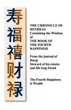 The Chronicle of Rendrag: Containing the Wisdom of the Book of the Fourth Happiness