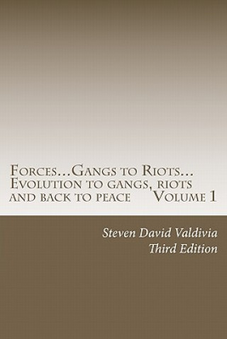 Forces...Gangs to Riots...: evolution to gangs, riots and back to peace Third Edition