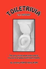 Toiletrivia - US History: The Only Trivia Book That Caters To Your Everyday Bathroom Needs
