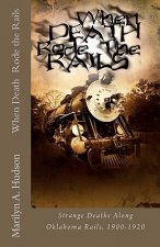 When Death Rode the Rails: Some strange deaths along Oklahoma Rails, 1900-1920