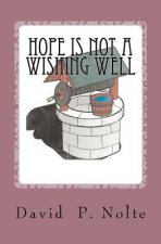 Hope Is Not A Wishing Well