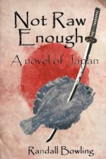 Not Raw Enough: A novel of Japan