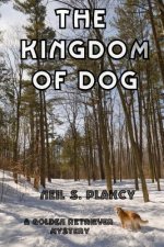 The Kingdom of Dog: A Golden Retriever Mystery