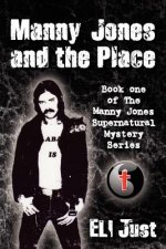 Manny Jones and the Place: Book One of the Manny Jones Series