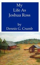 My Life as Joshua Ross