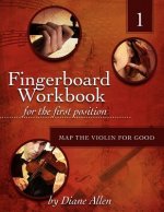 Fingerboard Workbook for the First Position Map the Violin for Good