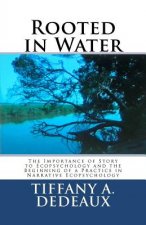 Rooted in Water: The Importance of Story to Ecopsychology and the Beginning of a Practice in Narrative Ecopsychology