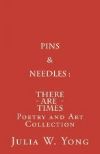 Pins & Needles (Poetry and Art Collection): There Are Times