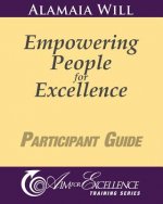 Empowering People for Excellence - Participant Guide: Aim for Excellence Training Series
