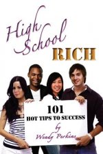 High School Rich: 101 Hot Tips to Success