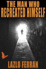 Man Who Recreated Himself