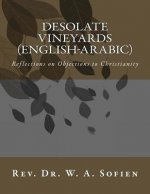 Desolate Vineyards (English-Arabic): Reflections on Objections to Christianity