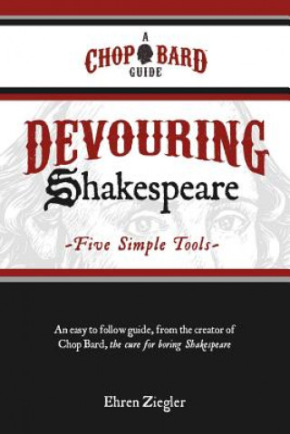 Devouring Shakespeare; Five Simple Tools