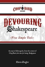 Devouring Shakespeare; Five Simple Tools