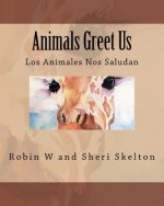 Animals Greet Us: Los Animales Nos Saludan