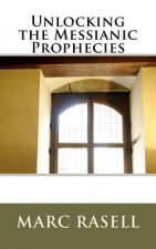Unlocking the Messianic Prophecies