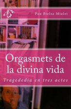 Orgasmets de la divina vida: Tragededia en tres actes