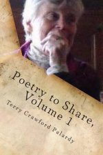 Poetry to Share, Volume 1: Come walk with me, and we shall see...