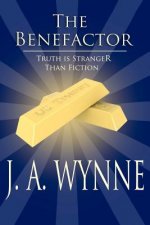 The Benefactor: : Truth Is Stranger Than Fiction