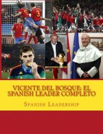 Vicente del Bosque: El Spanish Leader completo
